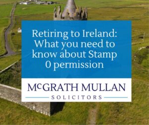 Retiring to Ireland: What you need to know about Stamp 0 permission