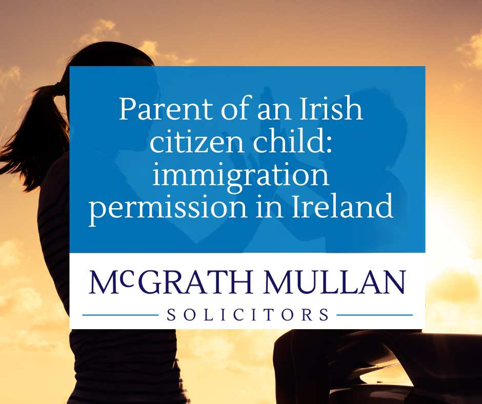 parent of an irish citizen child immigration permission in ireland