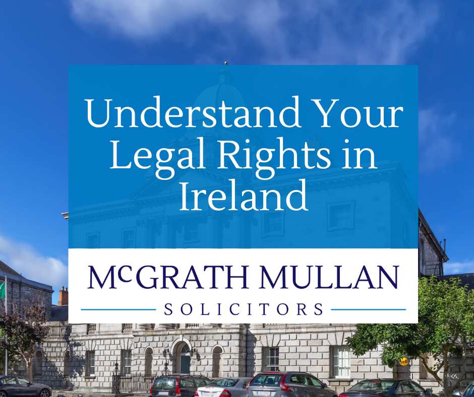 understand your legal rights in ireland