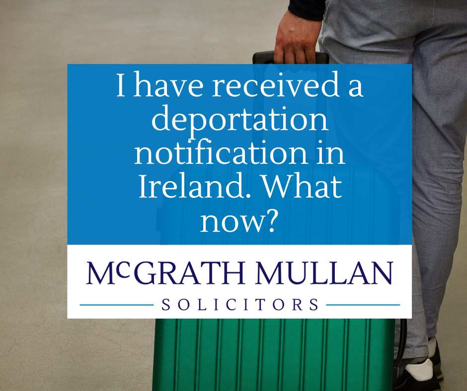 i have received a deportation notification in ireland. what now?