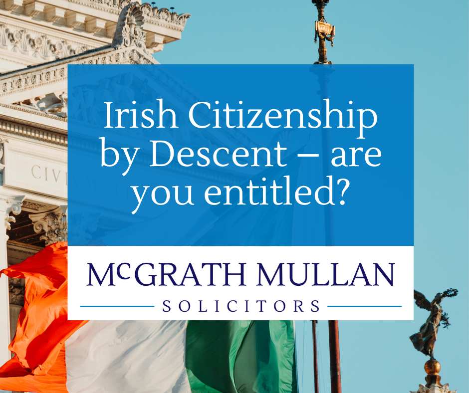 irish citizenship by descent – are you entitled?
